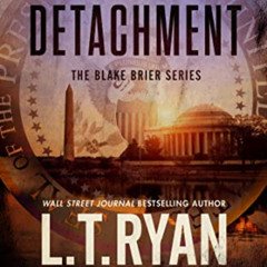 [Read] EPUB ✏️ Detachment (Blake Brier Thrillers Book 6) by  L.T. Ryan &  Gregory Sco