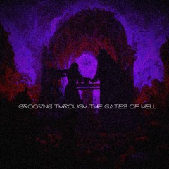 GROOVING THROUGH THE GATES OF HELL