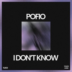 TLR03 - I Don't Know - Pofio