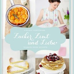 GET KINDLE PDF EBOOK EPUB  Zucker. Zimt und Liebe: Jeannys süße Rezepte