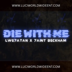 DIE WITH ME - LWE 7ATAN x 7AINT BECKHAM
