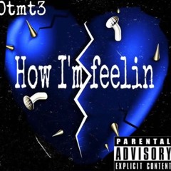 Otmt3 - How im feelin