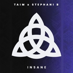 Taim x Stephani B - Insane