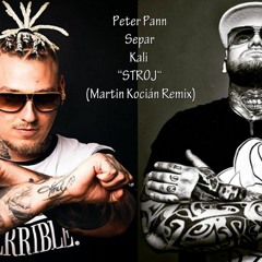 Peter Pann Ft. Separ, Kali - STROJ (Martin Kocián Remix)