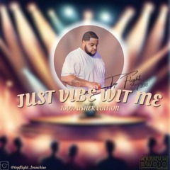 JUST VIBE WIT ME (USHER EDITION)