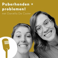 #8 Puberhonden = problemen! - met Daniella De Coster