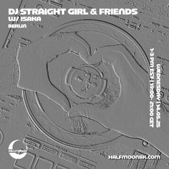dj straight girl & friends EP002 w: Isaka | 14.05.25