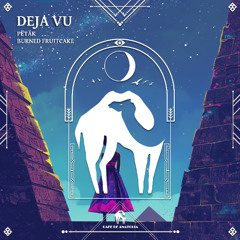 Pëtäk, Burned Fruitcake - Deja Vu [Cafe De Anatolia]