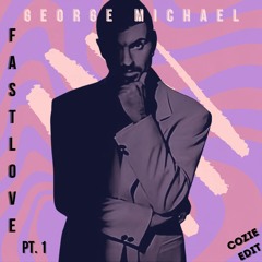 Fastlove, Pt.1 - George Michael (COZIE EDIT)