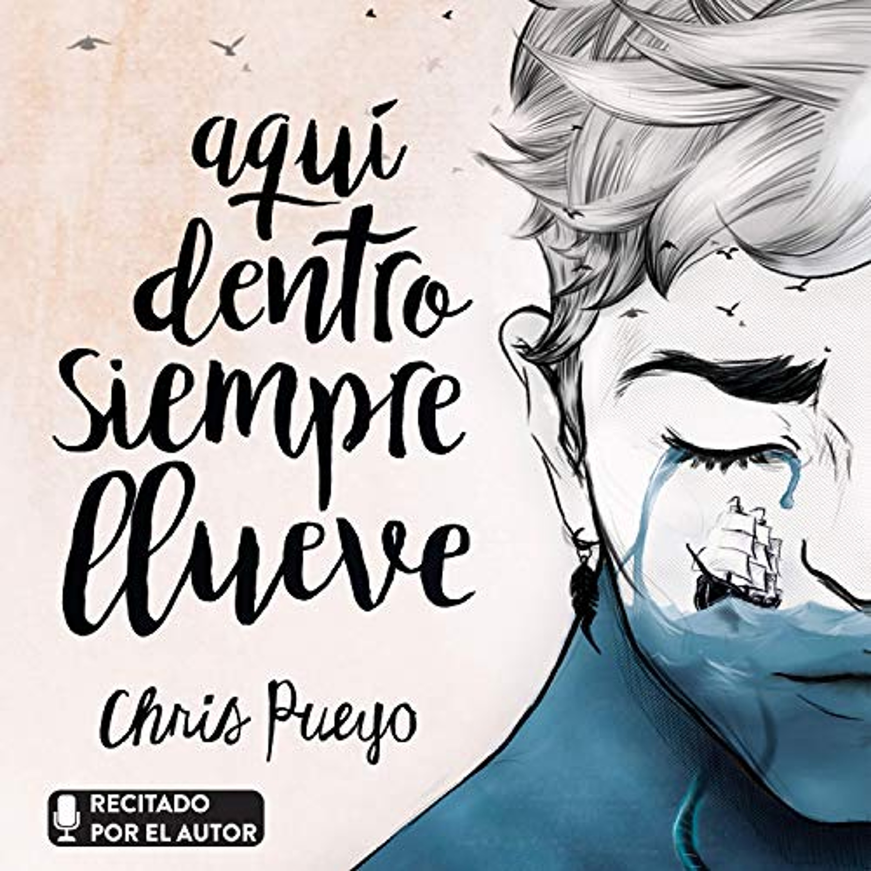 Aquí dentro siempre llueve (Audiolibro) | Prueba Gratis