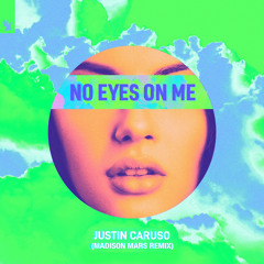 Justin Caruso - No Eyes On Me (Madison Mars Remix)