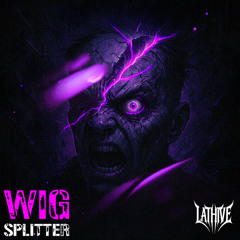 LATHIVE - WIG SPLITTER [FREE DOWNLOAD]
