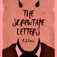 PART FOUR SCREWTAPE LETTERS by CS Lewis