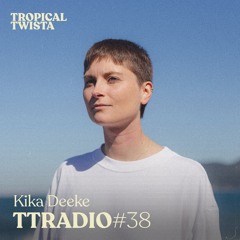 TTRadio 038 - Kika Deeke