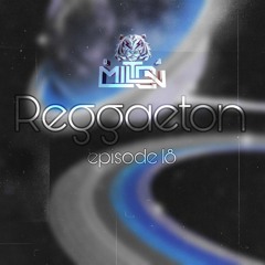 DJ Milton - Reggaeton Episode 18