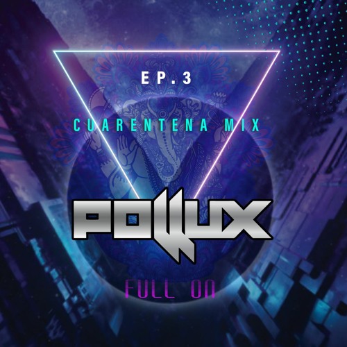 POLLUX - CUARENTENA MIX EP.3