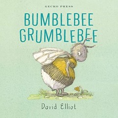 Access EPUB 📂 Bumblebee Grumblebee by  David Elliot &  David Elliot [EBOOK EPUB KIND