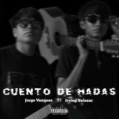 CUENTO DE HADAS (feat. Irving Salazar)