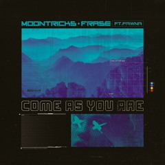 Moontricks & Frase - Come As You Are (feat. Fawna)