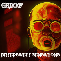 GRIxxF- Bittersweet Sensation
