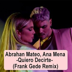 Abraham Mateo, Ana Mena - Quiero Decirte(Frank Gede Remix) "low quality prelisten"