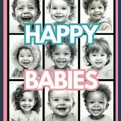 #^Ebook ❤ Happy Babies Adult Coloring Book: Detailed Grayscale Drawings of Diverse Cute and Happy