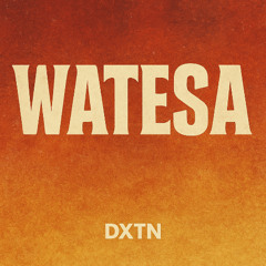 DXTN - Watesa