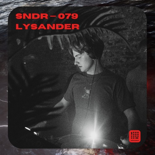 SNDR 079 // LYSANDER