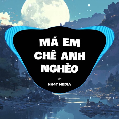 Má Em Chê Anh Nghèo (NH4T Remix)