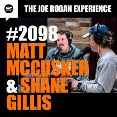 JRE The Joe Rogan Experience #2098 - Shane Gillis & Matt McCusker