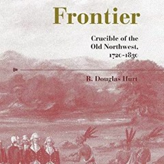 [PDF] ❤️ Read The Ohio Frontier: Crucible of the Old Northwest, 1720–1830 (A History of the Tr