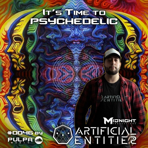 Its Time to Psychedelic #0046 by ARTIFICIAL ENTITIES [145 - 147 BPM]