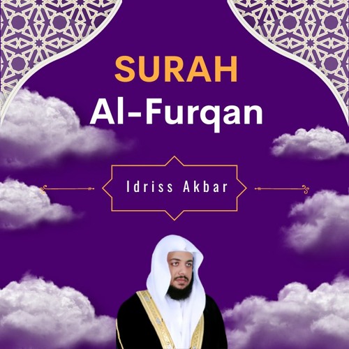 Stream Surah Al-Furqan ٱلْفُرْقَان - Beautiful Amazing Quran Recitation Idriss  Abkar by Idriss Abkar | Listen online for free on SoundCloud