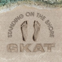 Standing On The Shore (gkat edit)