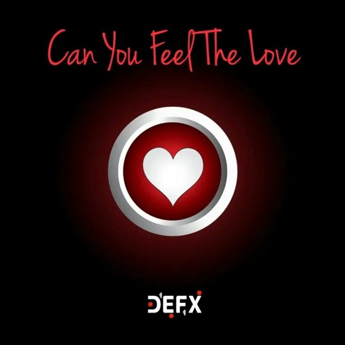 CAN YOU FEEL THE LOVE - DEFX