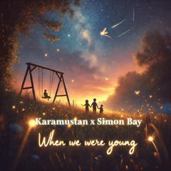 Karamustan x Simon Bay. - When we were young