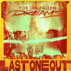 For The Fallen Dreams - Last One Out