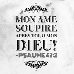 Mon âme soupire après toi