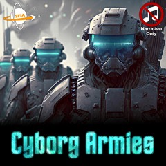 Cyborg Armies (Narration Only)