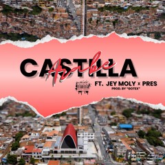 CASTILLA Ft. JEY MOLY x PRES