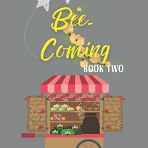 📒 [View] PDF EBOOK EPUB KINDLE Bee-Coming: Bee's Flowers: Book Two by  Corlet Dawn &  Corlet Dawn