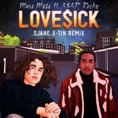 Love$ick (DJane X-tin Remix)- Mura Masa ft. A$ap Rocky