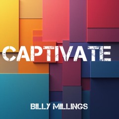 CAPTIVATE.                   BILLY MILLINGS