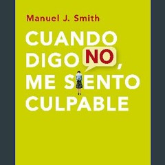 Read eBook [PDF] 📕 Cuando digo no, me siento culpable / When I Say No, I Feel Guilty (Spanish Edit