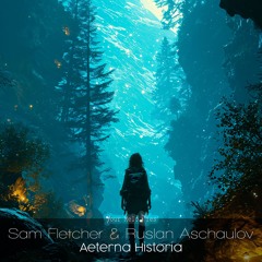 MELODY094: Sam Fletcher & Ruslan Aschaulov - Aeterna Historia (Radio Edit)
