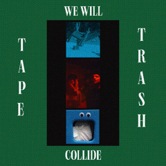 WE WILL COLLIDE