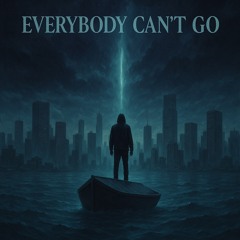 Everybody Can't Go