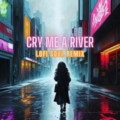 Justin Timberlake - Cry Me A River (Lofi Soul Remix / Cover)
