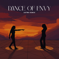 Dance of Envy (AATMA Remix) [Free Download]