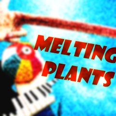 Melting Plants w/ Wavfire